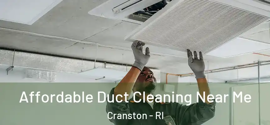 Affordable Duct Cleaning Near Me Cranston - RI