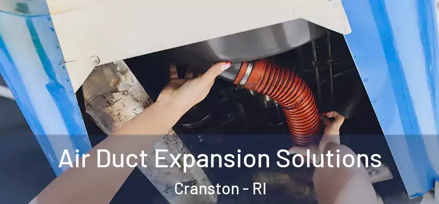 Air Duct Expansion Solutions Cranston - RI