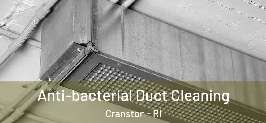 Anti-bacterial Duct Cleaning Cranston - RI