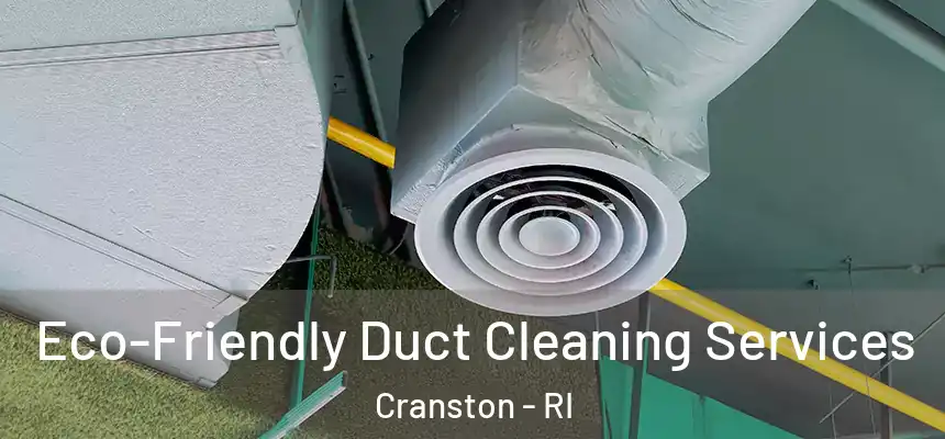  Eco-Friendly Duct Cleaning Services Cranston - RI