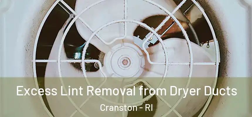 Excess Lint Removal from Dryer Ducts Cranston - RI