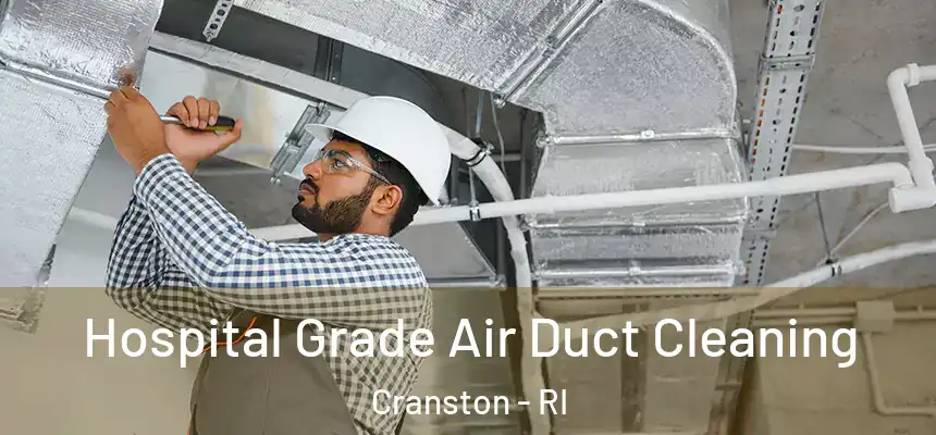 Hospital Grade Air Duct Cleaning Cranston - RI