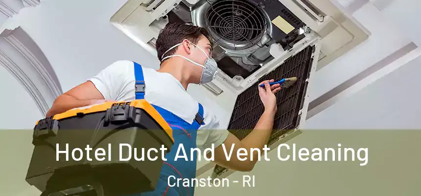Hotel Duct And Vent Cleaning Cranston - RI