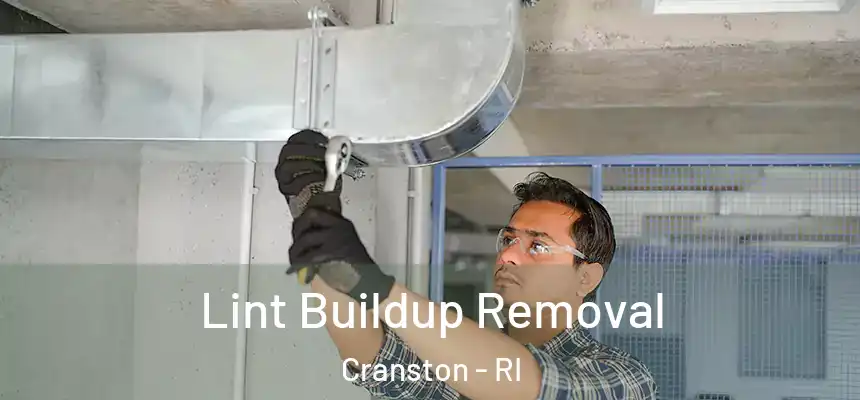 Lint Buildup Removal Cranston - RI