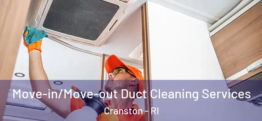 Move-in/Move-out Duct Cleaning Services Cranston - RI
