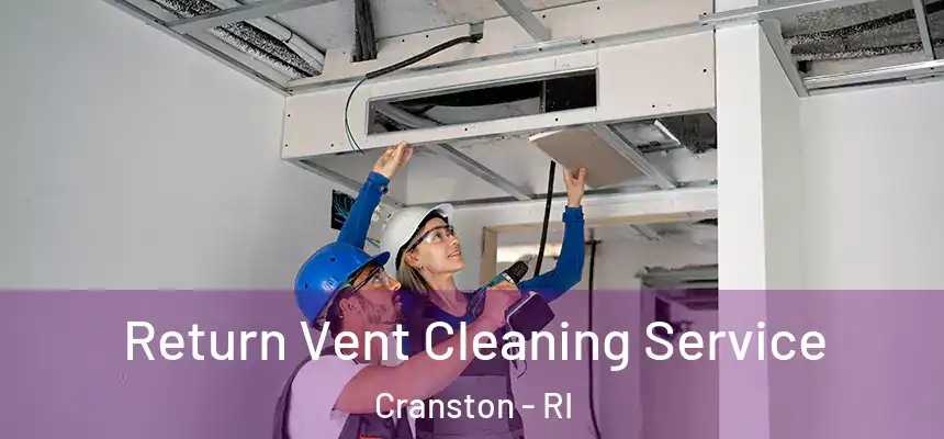 Return Vent Cleaning Service Cranston - RI
